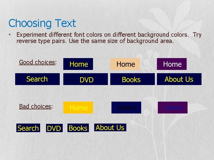 Choosing Text • Experiment different font colors on different background colors. Try reverse type