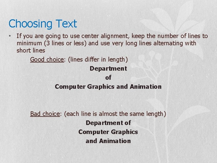Choosing Text • If you are going to use center alignment, keep the number