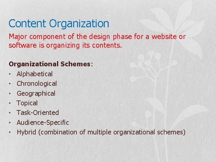 Content Organization Major component of the design phase for a website or software is