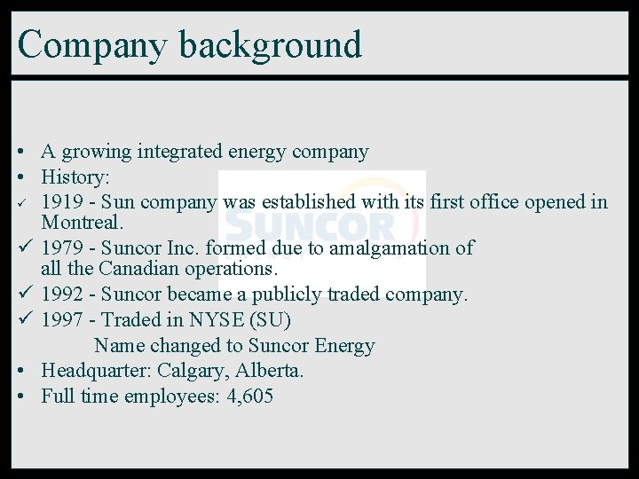 Company background • A growing integrated energy company • History: ü 1919 - Sun