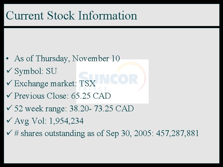 Current Stock Information • As of Thursday, November 10 ü Symbol: SU ü Exchange