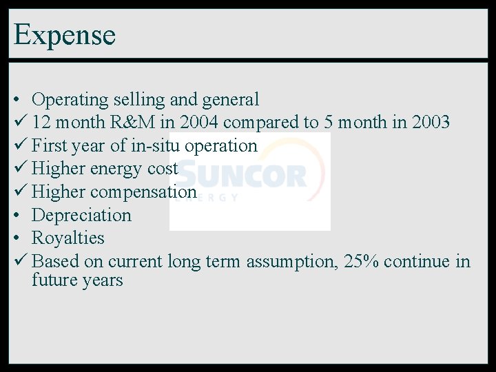 Expense • Operating selling and general ü 12 month R&M in 2004 compared to