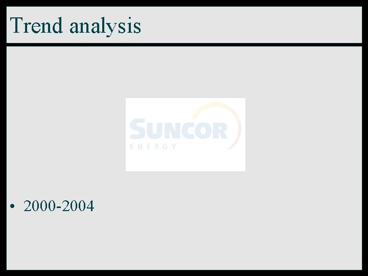 Trend analysis • 2000 -2004 