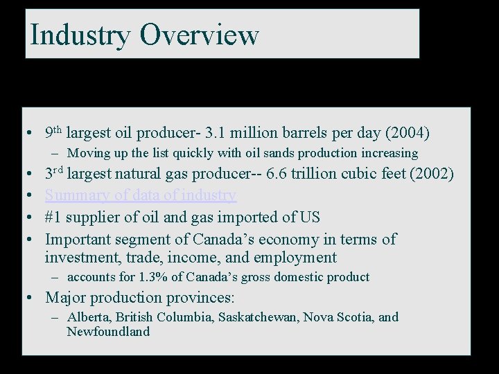 Industry Overview • 9 th largest oil producer- 3. 1 million barrels per day