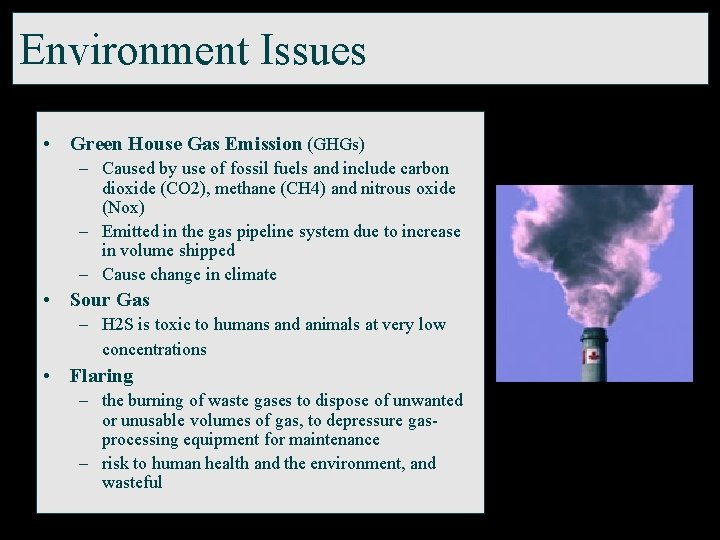 Environment Issues • Green House Gas Emission (GHGs) – Caused by use of fossil