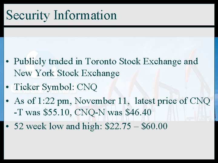 Security Information • Publicly traded in Toronto Stock Exchange and New York Stock Exchange