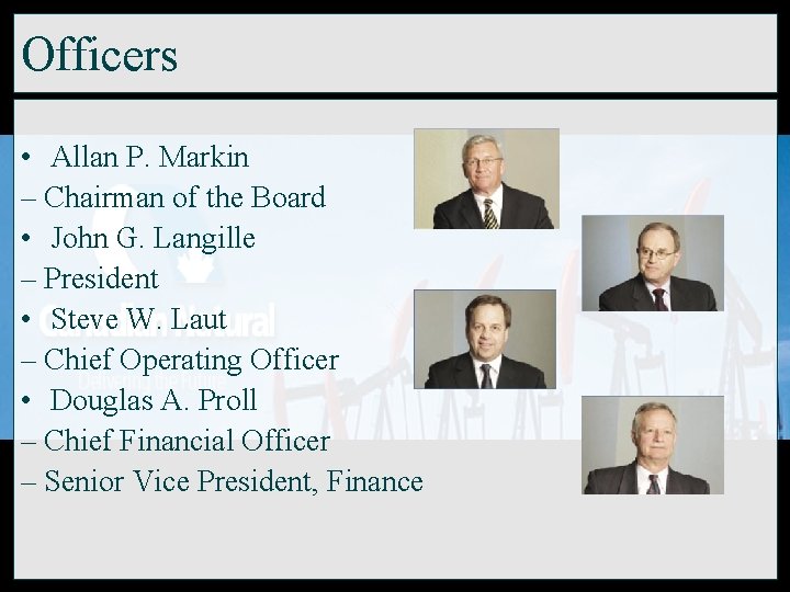 Officers • Allan P. Markin – Chairman of the Board • John G. Langille