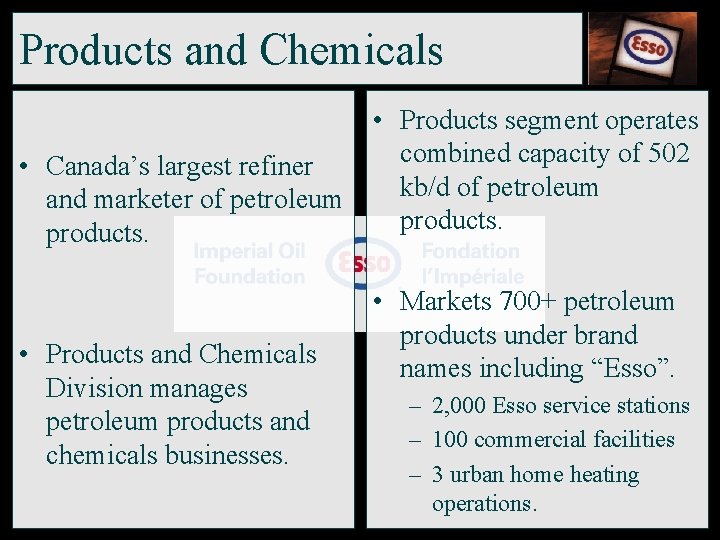 Products and Chemicals • Products segment operates combined capacity of 502 • Canada’s largest