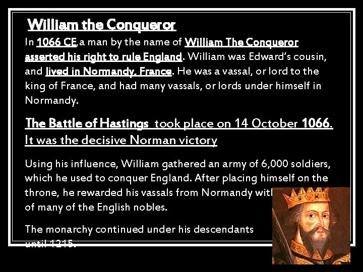William the Conqueror In 1066 CE, a man by the name of William The