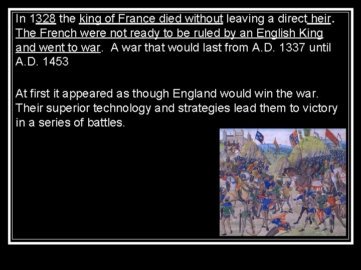 In 1328 the king of France died without leaving a direct heir. The French