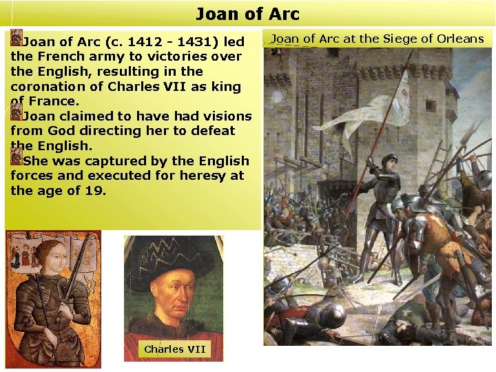 Joan of Arc (c. 1412 - 1431) led the French army to victories over