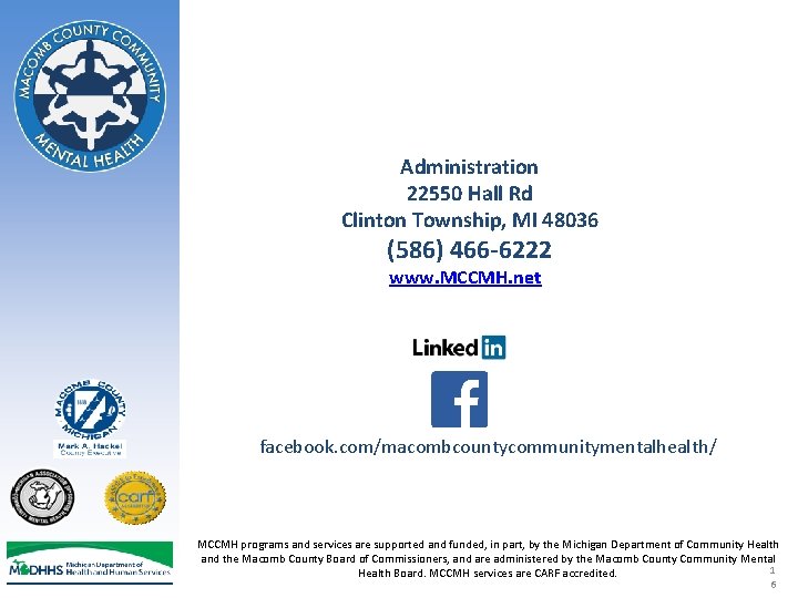 Administration 22550 Hall Rd Clinton Township, MI 48036 (586) 466 -6222 www. MCCMH. net