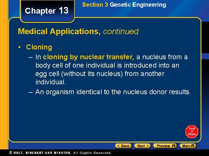 Chapter 13 Section 3 Genetic Engineering Medical Applications, continued • Cloning – In cloning