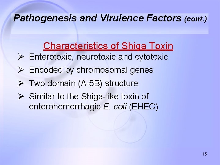 Pathogenesis and Virulence Factors (cont. ) Characteristics of Shiga Toxin Ø Enterotoxic, neurotoxic and
