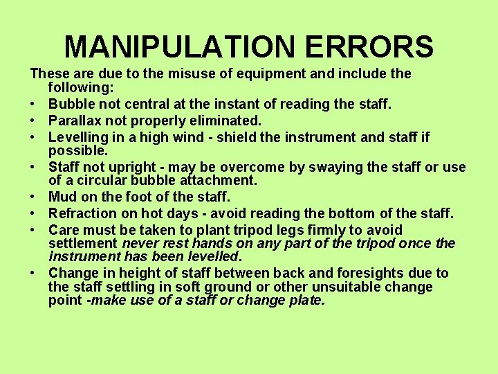 MANIPULATION ERRORS These are due to the misuse of equipment and include the following: