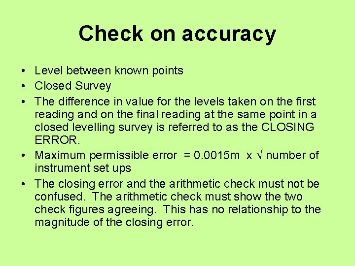 Check on accuracy • Level between known points • Closed Survey • The difference