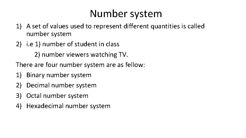Number system 1) A set of values used to represent different quantities is called