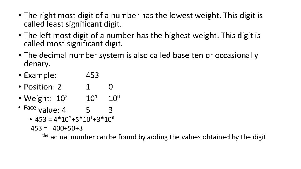  • The right most digit of a number has the lowest weight. This