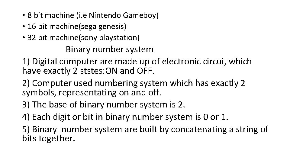  • 8 bit machine (i. e Nintendo Gameboy) • 16 bit machine(sega genesis)