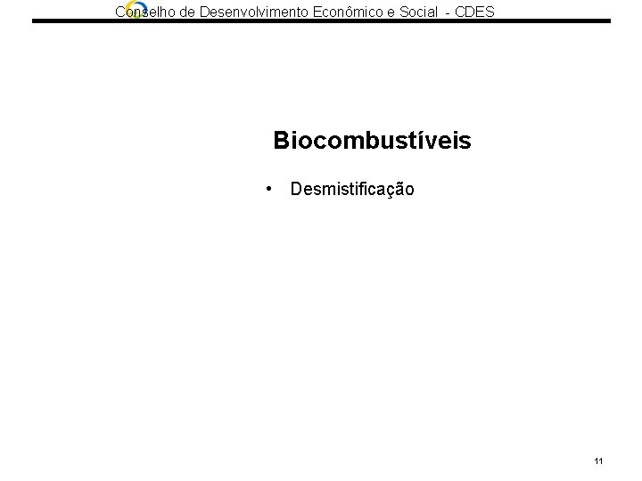 Conselho de Desenvolvimento Econômico e Social - CDES Biocombustíveis • Desmistificação 11 