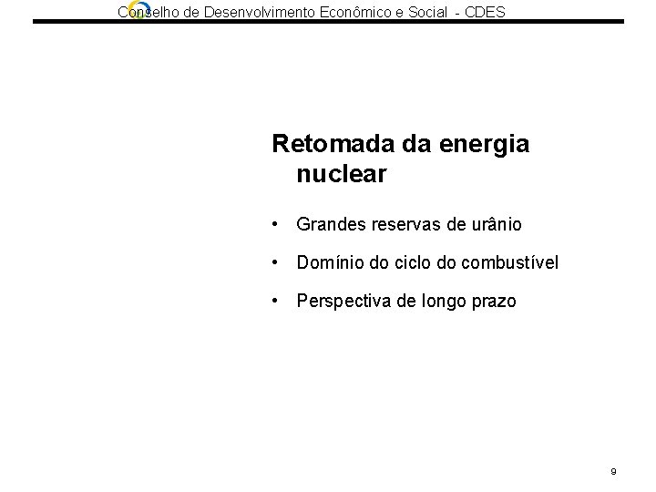 Conselho de Desenvolvimento Econômico e Social - CDES Retomada da energia nuclear • Grandes