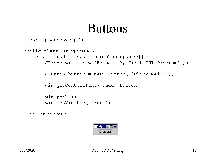 Buttons import javax. swing. *; public class Swing. Frame { public static void main(