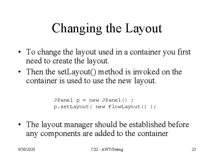 Changing the Layout • To change the layout used in a container you first