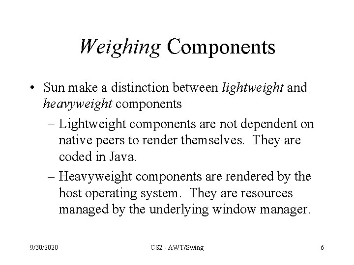 Weighing Components • Sun make a distinction between lightweight and heavyweight components – Lightweight