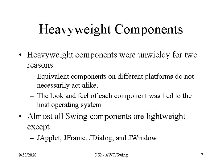 Heavyweight Components • Heavyweight components were unwieldy for two reasons – Equivalent components on