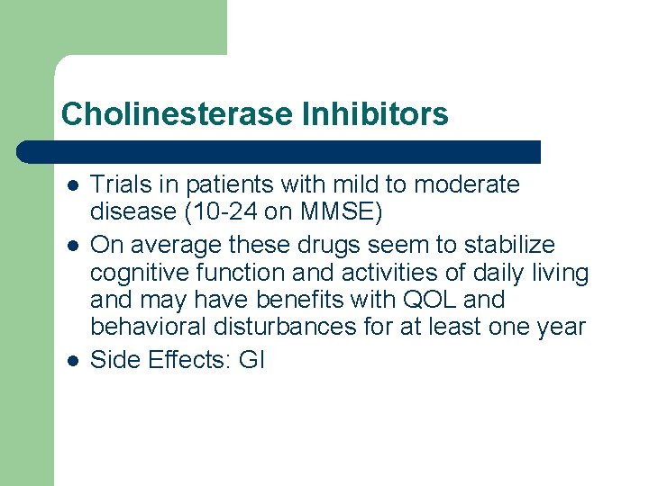 Cholinesterase Inhibitors l l l Trials in patients with mild to moderate disease (10