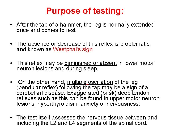 Purpose of testing: • After the tap of a hammer, the leg is normally Purpose of testing: • After the tap of a hammer, the leg is normally