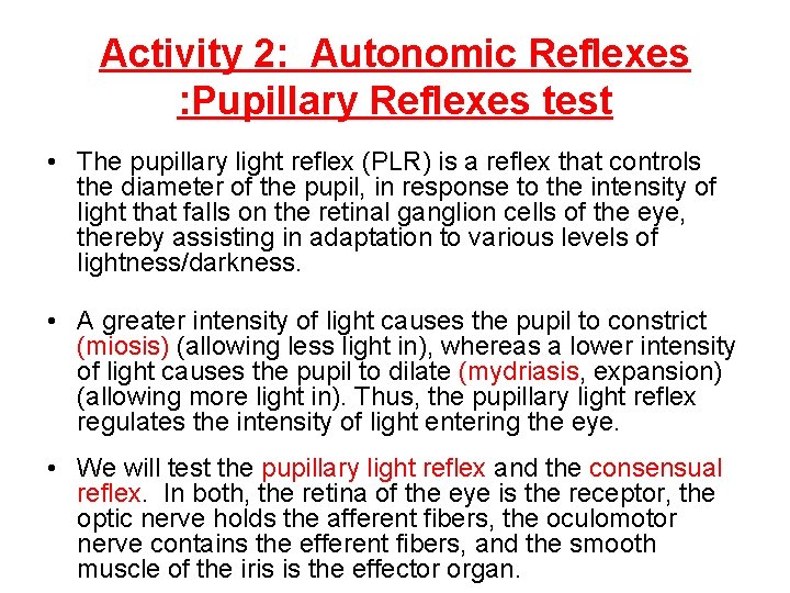 Activity 2: Autonomic Reflexes : Pupillary Reflexes test • The pupillary light reflex (PLR) Activity 2: Autonomic Reflexes : Pupillary Reflexes test • The pupillary light reflex (PLR)