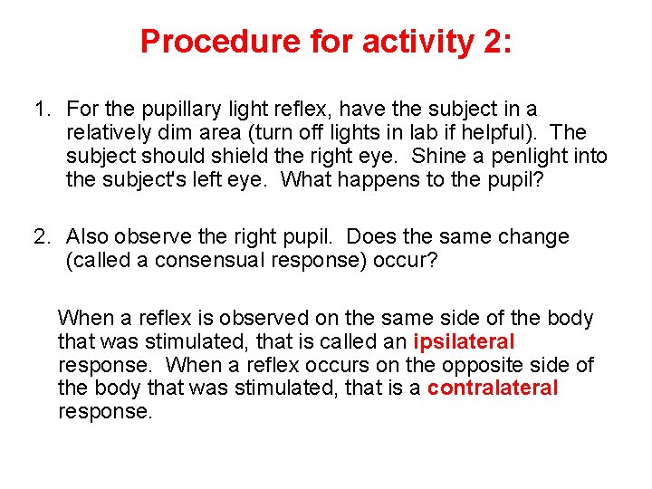 Procedure for activity 2: 1. For the pupillary light reflex, have the subject in Procedure for activity 2: 1. For the pupillary light reflex, have the subject in