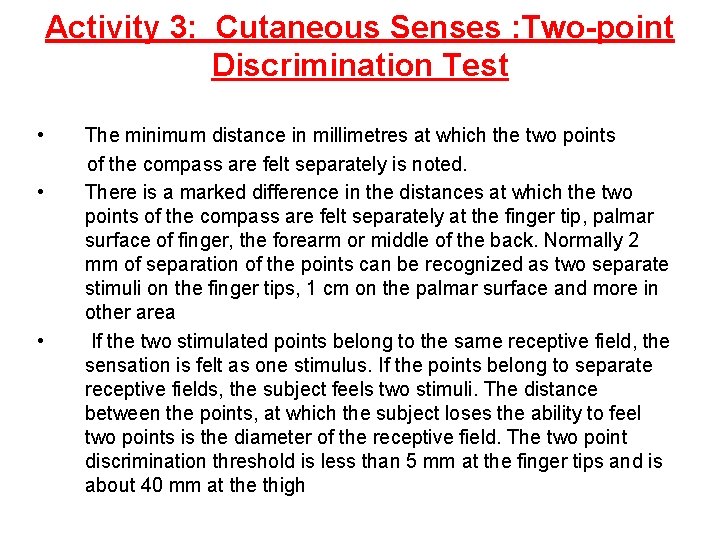 Activity 3: Cutaneous Senses : Two-point Discrimination Test • The minimum distance in millimetres Activity 3: Cutaneous Senses : Two-point Discrimination Test • The minimum distance in millimetres