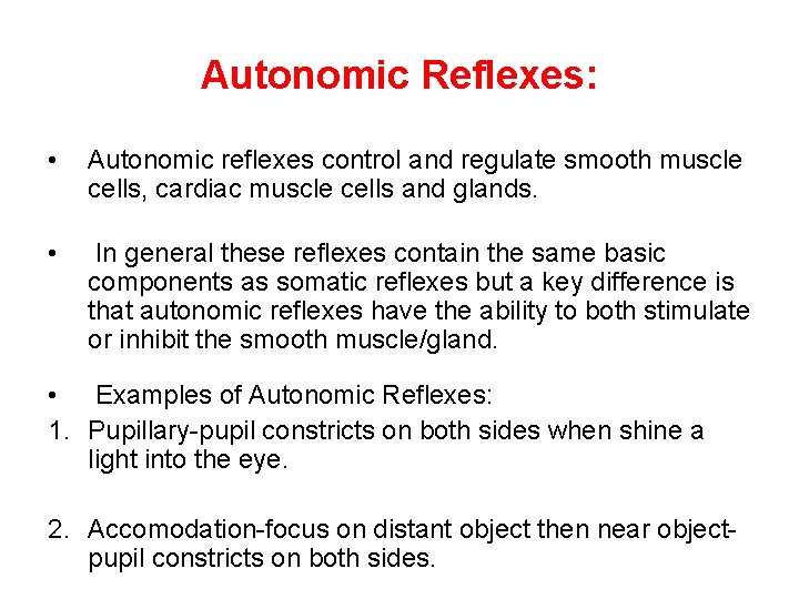 Autonomic Reflexes: • Autonomic reflexes control and regulate smooth muscle cells, cardiac muscle cells Autonomic Reflexes: • Autonomic reflexes control and regulate smooth muscle cells, cardiac muscle cells