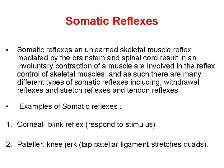 Somatic Reflexes • Somatic reflexes an unlearned skeletal muscle reflex mediated by the brainstem Somatic Reflexes • Somatic reflexes an unlearned skeletal muscle reflex mediated by the brainstem