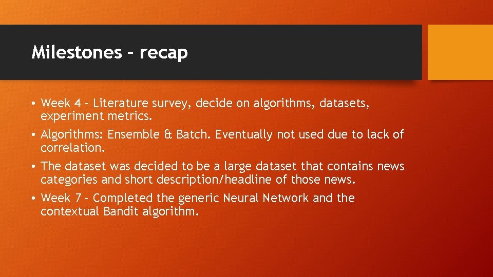 Milestones – recap • Week 4 - Literature survey, decide on algorithms, datasets, experiment