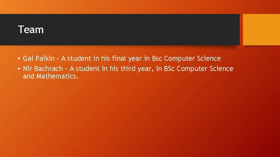 Team • Gal Paikin – A student in his final year in Bsc Computer