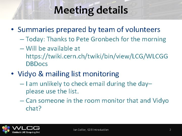 Meeting details • Summaries prepared by team of volunteers – Today: Thanks to Pete