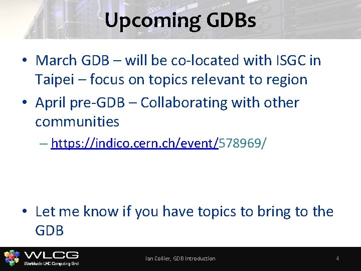 Upcoming GDBs • March GDB – will be co-located with ISGC in Taipei –