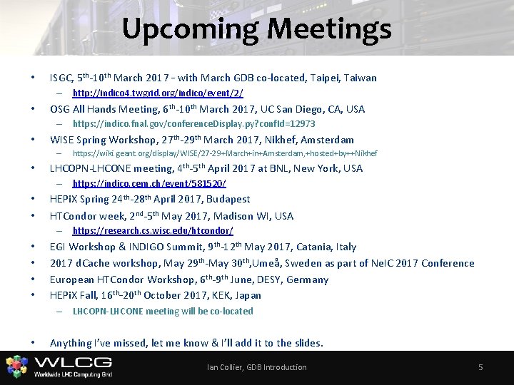 Upcoming Meetings • ISGC, 5 th-10 th March 2017 – with March GDB co-located,