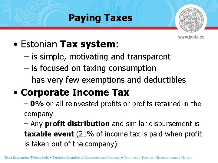 Paying Taxes • Estonian Tax system: – is simple, motivating and transparent – is