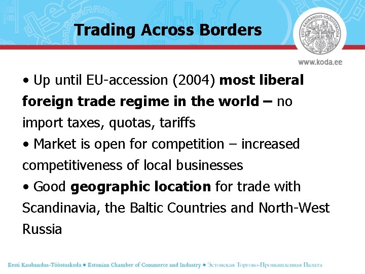 Trading Across Borders • Up until EU-accession (2004) most liberal foreign trade regime in