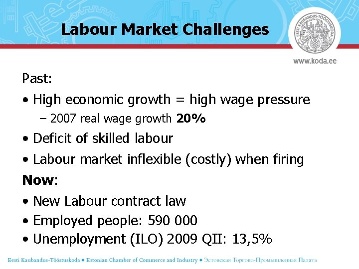 Labour Market Challenges Past: • High economic growth = high wage pressure – 2007