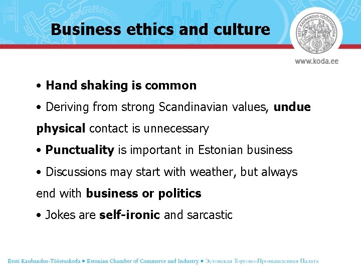 Business ethics and culture • Hand shaking is common • Deriving from strong Scandinavian