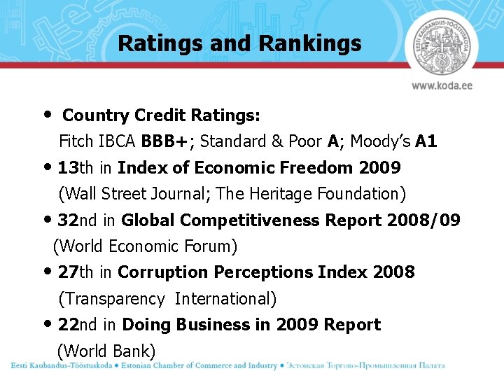 Ratings and Rankings • Country Credit Ratings: Fitch IBCA BBB+; Standard & Poor A;