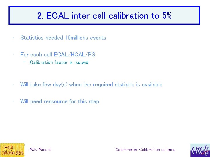 2. ECAL inter cell calibration to 5% • Statistics needed 10 millions events •