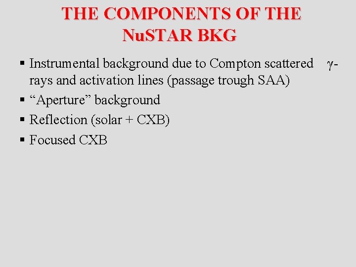  THE COMPONENTS OF THE Nu. STAR BKG § Instrumental background due to Compton