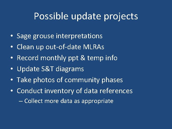 Possible update projects • • • Sage grouse interpretations Clean up out-of-date MLRAs Record