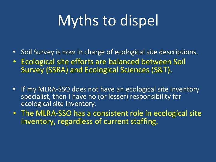 Myths to dispel • Soil Survey is now in charge of ecological site descriptions.